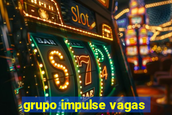 grupo impulse vagas